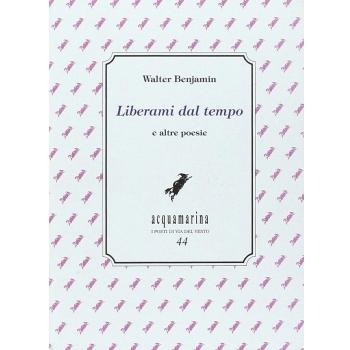 Liberami dal tempo e altre poesie