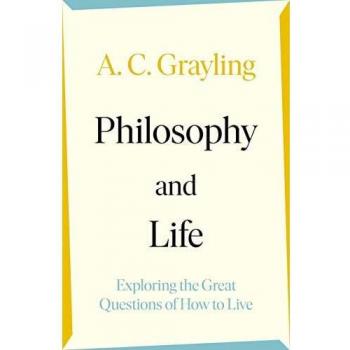 Philosophy & Life: Exploring the Great Questions of How to Live