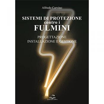 Sistemi di protezione contro i fulmini. Progettazione, installazione e gestione