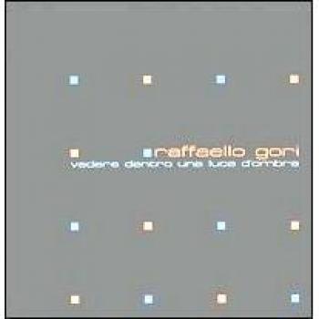 Raffaello Gori. Vedere dentro una luce d'ombra. Ediz. italiana, inglese e tedesca
