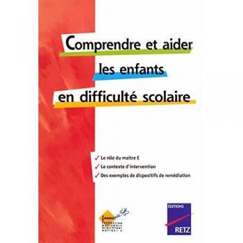 Comprendre Et Aider Les Enfants En Difficulté Scolaire