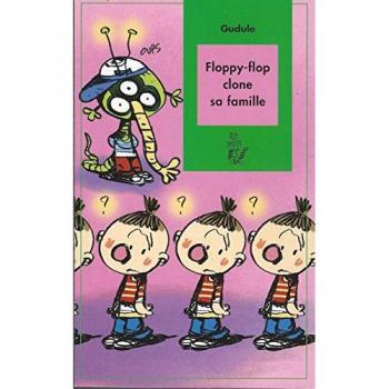 Floppy-Flop clone sa famille