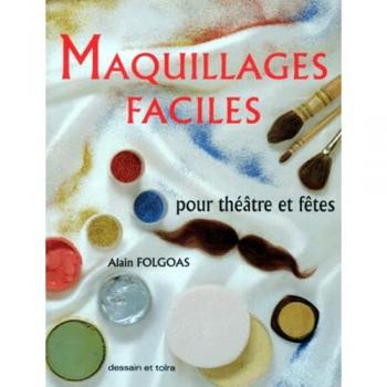 Maquillages faciles : Pour théâtre et fêtes