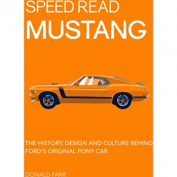 Speed Read Mustang: The History, Design and Culture Behind Ford's Original Pony Car