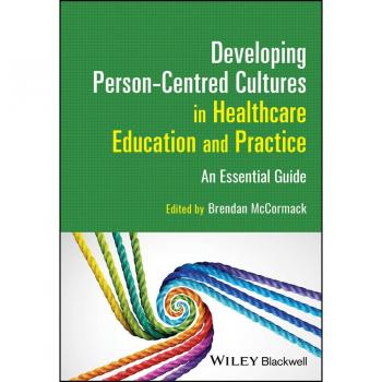 Developing Person-Centred Cultures In Healthcare Education And Practice