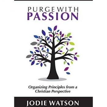 Purge with Passion: Organizing Principles from a Christian Perspective