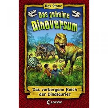 Rex Stone Das Geheime Dinoversum, Das Verborgene Reich Der Dinosaurier: Sammelband