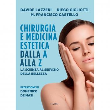 Chirurgia e medicina estetica dalla A alla Z. La scienza al servizio della bellezza