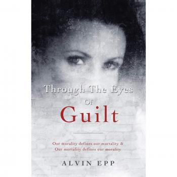 Through the Eyes of Guilt: Motivation of Life THROUGH the EYES of GUILT