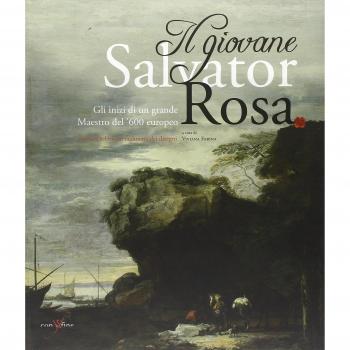 Il giovane Salvator Rosa. Gli inizi di un grande maestro del Seicento europeo