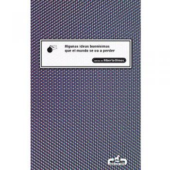 Algunas ideas buenísimas que el mundo se va a perder (Tapa blanda).