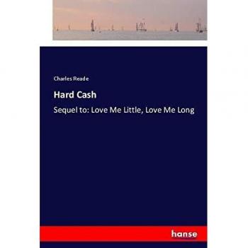 Hard Cash: Sequel to: Love Me Little, Love Me Long