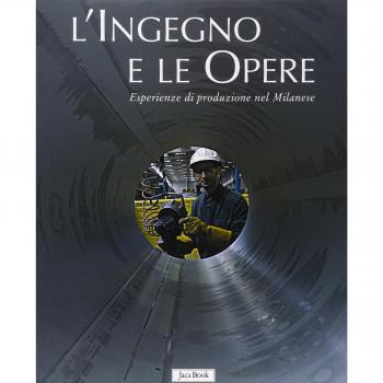 L' ingegno e le opere. Esperienze di produzione nel milanese