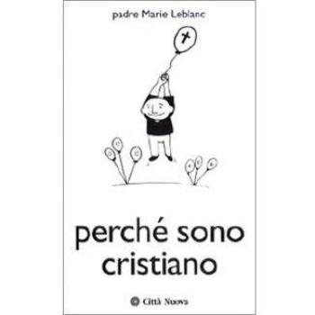 Perché sono cristiano. Il cristianesimo e le altre religioni