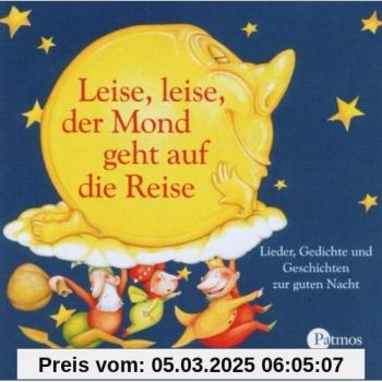 Leise, leise der Mond geht auf die Reise. CD: Die schönsten Lieder, Gedichte und Geschichten zur guten Nacht