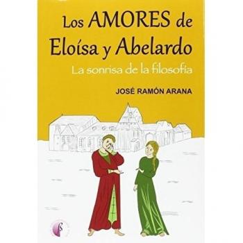 Los amores de Eloísa y Abelardo : la sonrisa de la filosofía