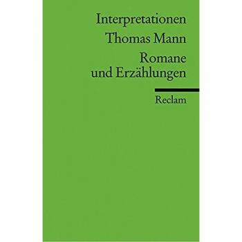 Thomas Mann. Romane und Erzählungen. Interpretationen