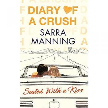 Diary of a Crush 3 : Sealed with a Kiss Paperback Sarra Manning