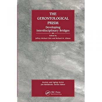 The Gerontological Prism: Developing Interdisciplinary Bridges
