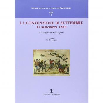 La convenzione di settembre. 15 settembre 1864 alle origini di Firenze capitale