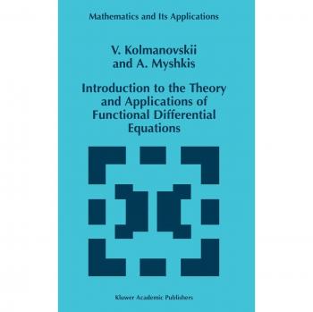 Introduction to the Theory and Applications of Functional Differential Equations (Mathematics and Its Applications, 463, Band 463)