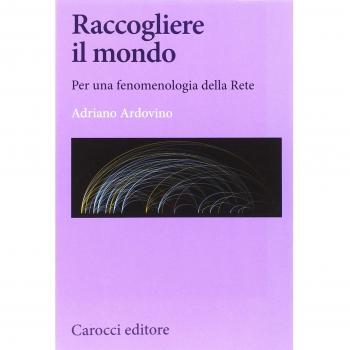 Raccogliere il mondo. Per una fenomenologia della rete