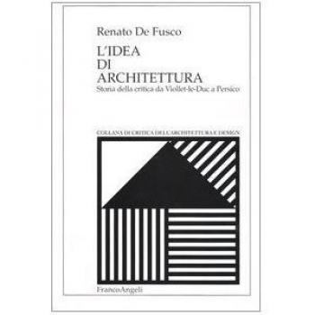 L'idea di architettura. Storia della critica da Viollet-le-Duc a Persico