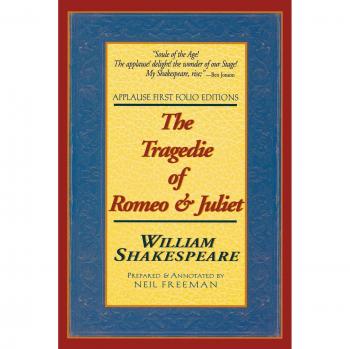 The Tragedie of Romeo and Juliet, Applause Shakespeare Library Folio Texts