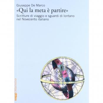 «Qui la meta è partire». Scritture di viaggio e sguardi di lontano nel Novecento italiano