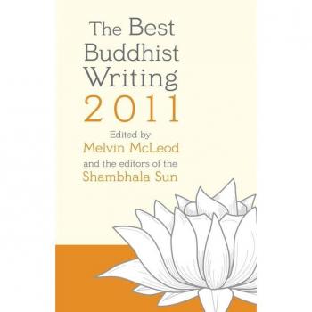 The Best Buddhist Writing 2011 (A Shambhala Sun Book)