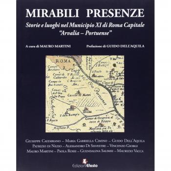 Mirabili presenze. Storie e luoghi nel Municipio XI di Roma Capitale Arvalia-Portuense