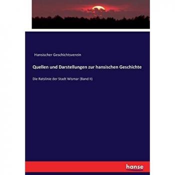 Quellen und Darstellungen zur hansischen Geschichte: Die Ratslinie der Stadt Wismar