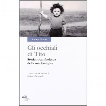 Gli occhiali di Tito. Storia rocambolesca della mia famiglia