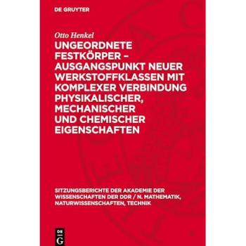 Ungeordnete Festkörper – Ausgangspunkt neuer Werkstoffklassen mit komplexer Verbindung physikalischer, mechanischer und chemischer Eigenschaften: DE ... Mathematik, Naturwissenschaften, Technik, 5)