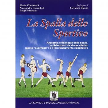 La spalla dello sportivo. Anatomia e fisiologia della spalla, le disfunzioni da stress atletico