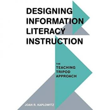 Designing Information Literacy Instruction: The Teaching Tripod Approach (Paperback)