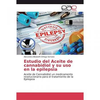 Estudio del Aceite de cannabidiol y su uso en la epilepsia: Aceite de Cannabidiol un medicamento revolucionario para el tratamiento de la Epilepsia
