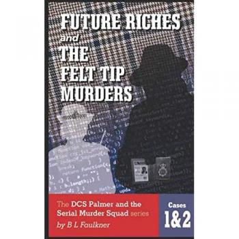 FUTURE RICHES and THE FELT TIP MURDERS