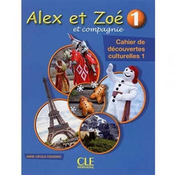 Alex Et Zoe-Cahier De Découvertes Culturelles: Cahier de découvertes culturelles 1