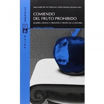 Comiendo del fruto prohibido: Mujeres, ciencia y creación a través de la historia (Tapa blanda).