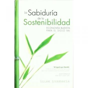 Sabiduría De La Sostenibilidad, La Economía Budista Para El Siglo Xxi