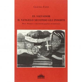 El Salvador, il vangelo secondo gli insorti. Mons Romero e i movimenti popolari rivoluzionari