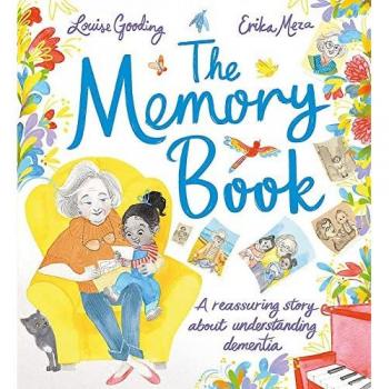 The Memory Book A reassuring story about understanding dementia