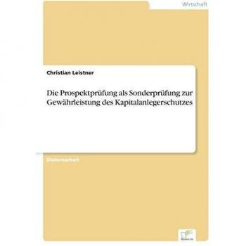 Leistner, Christian: Die Prospektprüfung als Sonderprüfung zur Gewährleistung des Kapitalanlegerschutzes