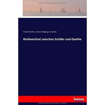 Briefwechsel zwischen Schiller und Goethe