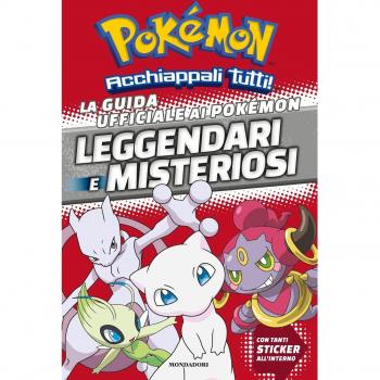 La guida ufficiale ai Pokémon leggendari e misteriosi. Con adesivi