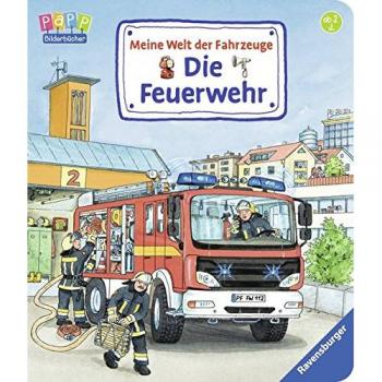 Meine Welt der Fahrzeuge: Die Feuerwehr; .