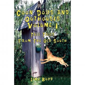 Coon Dogs and Outhouses Tall Tales from the Old South