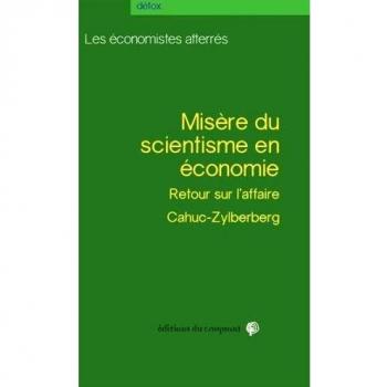 Misère du scientisme en économie : A propos de l'affaire Cahuc-Zylberberg