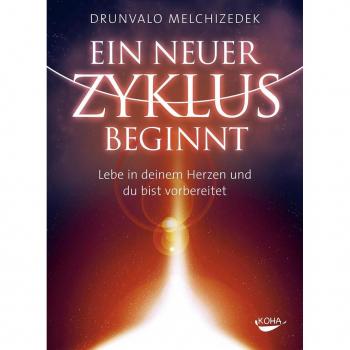 Drunvalo Melchizedek Ein Neuer Zyklus Beginnt: Lebe In Deinem Herzen Und Du Bist Vorbereitet